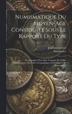 bokomslag Numismatique Du Moyen-age Considre Sous Le Rapport Du Type