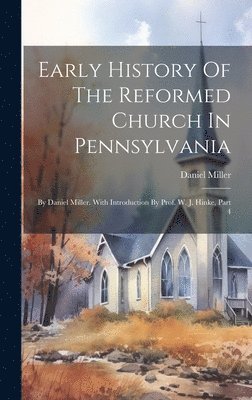 Early History Of The Reformed Church In Pennsylvania 1