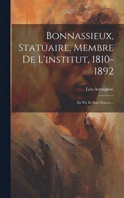 bokomslag Bonnassieux, Statuaire, Membre De L'institut, 1810-1892