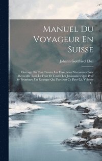 bokomslag Manuel Du Voyageur En Suisse