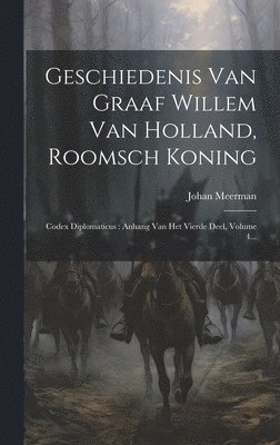 bokomslag Geschiedenis Van Graaf Willem Van Holland, Roomsch Koning