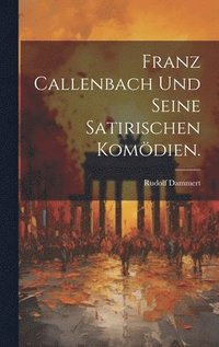 bokomslag Franz Callenbach und seine satirischen Komdien.