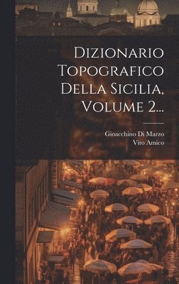 bokomslag Dizionario Topografico Della Sicilia, Volume 2...