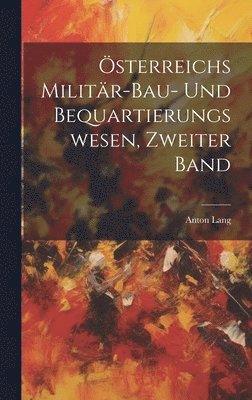 bokomslag sterreichs Militr-Bau- und Bequartierungswesen, zweiter Band