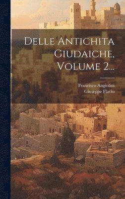 Delle Antichita Giudaiche, Volume 2... 1