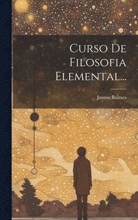 bokomslag Curso De Filosofia Elemental...