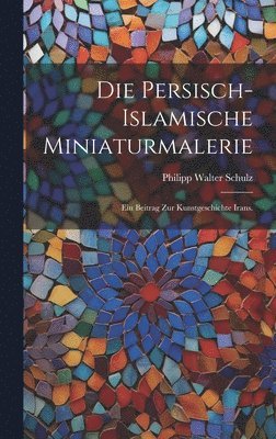 bokomslag Die persisch-islamische Miniaturmalerie