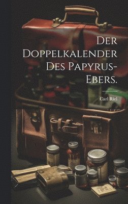 bokomslag Der Doppelkalender des Papyrus-Ebers.