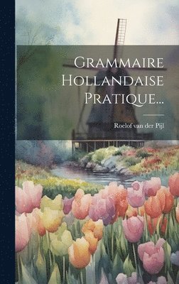 bokomslag Grammaire Hollandaise Pratique...