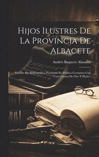 bokomslag Hijos Ilustres De La Provincia De Albacete