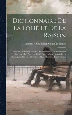 Jacques-Albin-Simon Collin De Plancy - Dictionnaire De La Folie Et De La Raison, Inbunden