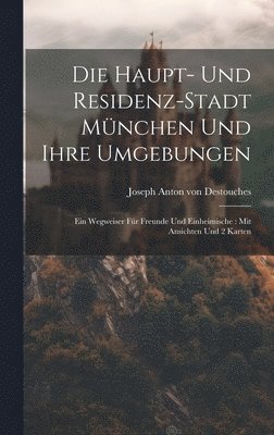bokomslag Die Haupt- Und Residenz-stadt München Und Ihre Umgebungen