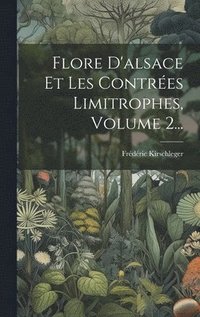 bokomslag Flore D'alsace Et Les Contres Limitrophes, Volume 2...