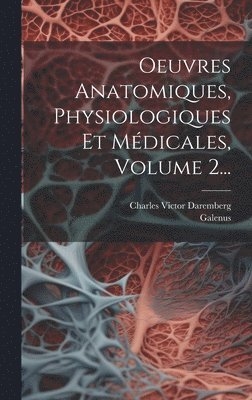bokomslag Oeuvres Anatomiques, Physiologiques Et Mdicales, Volume 2...