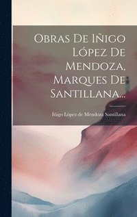 bokomslag Obras De Iigo Lpez De Mendoza, Marques De Santillana...