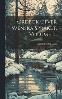 bokomslag Ordbok Öfver Svenska Språket, Volume 1...