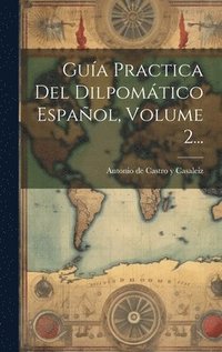 bokomslag Guía Practica Del Dilpomático Español, Volume 2...