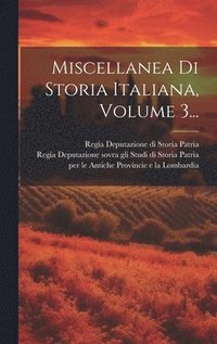 bokomslag Miscellanea Di Storia Italiana, Volume 3...
