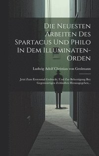 bokomslag Die Neuesten Arbeiten Des Spartacus Und Philo In Dem Illuminaten-orden