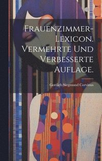 bokomslag Frauenzimmer-Lexicon. Vermehrte und verbesserte Auflage.