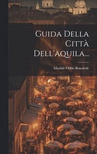 bokomslag Guida Della Citt Dell'aquila...