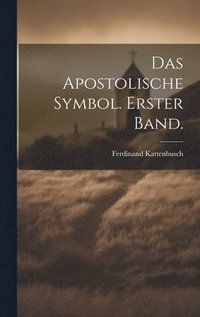 bokomslag Das Apostolische Symbol. Erster Band.