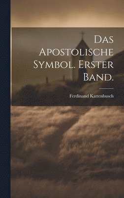 Ferdinand Kattenbusch - Apostolische Symbol. Erster Band., Inbunden
