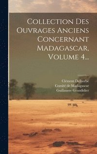 bokomslag Collection Des Ouvrages Anciens Concernant Madagascar, Volume 4...