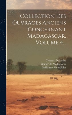 Collection Des Ouvrages Anciens Concernant Madagascar, Volume 4... 1