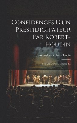 Confidences D'un Prestidigitateur Par Robert-houdin