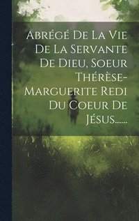 bokomslag Abrg De La Vie De La Servante De Dieu, Soeur Thrse-marguerite Redi Du Coeur De Jsus......