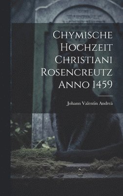 bokomslag Chymische Hochzeit Christiani Rosencreutz Anno 1459