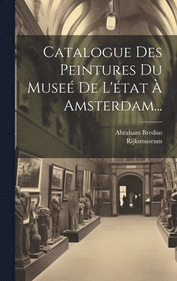 Catalogue Des Peintures Du Museé De L'état À Amsterdam... 1