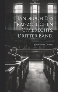 bokomslag Handbuch des Franzsischen Civilrechts. Dritter Band.