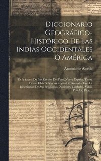 bokomslag Diccionario Geogrfico-histrico De Las Indias Occidentales  Amrica