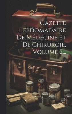 bokomslag Gazette Hebdomadaire De Médecine Et De Chirurgie, Volume 2...