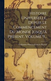bokomslag Histoire Universelle, Depuis Le Commencement Du Monde Jusqu' Prsent, Volume 9...