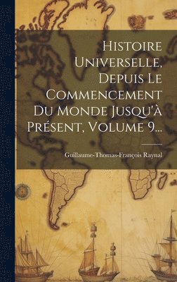 bokomslag Histoire Universelle, Depuis Le Commencement Du Monde Jusqu'à Présent, Volume 9...