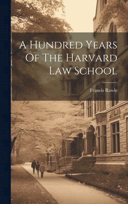 bokomslag A Hundred Years Of The Harvard Law School