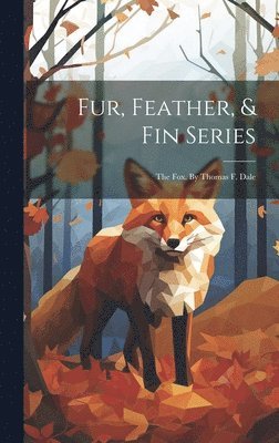Anonymous - Fur, Feather, & Fin Series, Inbunden