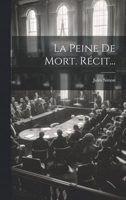 Jules Simon - Peine De Mort. Récit..., Inbunden