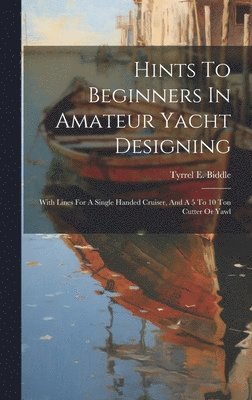 Hints To Beginners In Amateur Yacht Designing