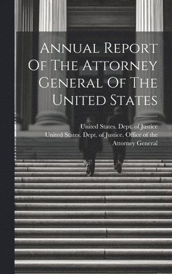 bokomslag Annual Report Of The Attorney General Of The United States