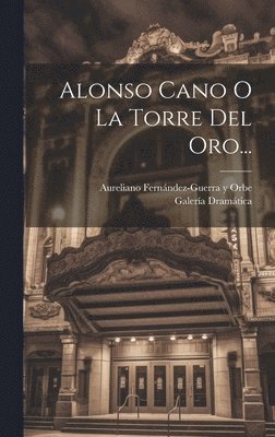 Alonso Cano O La Torre Del Oro..., Inbunden