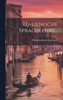 Christian Joseph Jagemann - Italienische Sprachlehre..., Inbunden