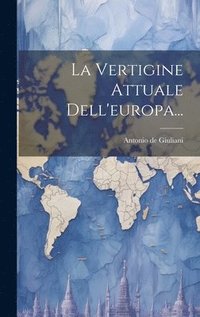 bokomslag La Vertigine Attuale Dell'europa...