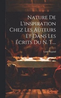 bokomslag Nature De L'inspiration Chez Les Auteurs Et Dans Les crits Du N. T....