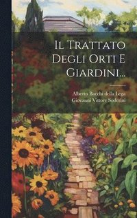 bokomslag Il Trattato Degli Orti E Giardini...