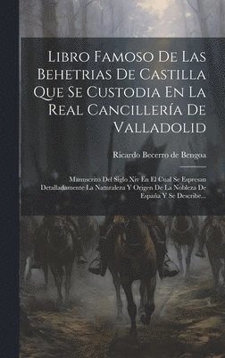 Libro Famoso De Las Behetrias De Castilla Que Se Custodia En La Real Cancillera De Valladolid 1