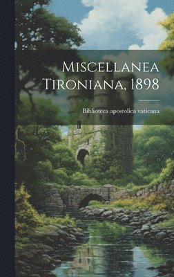 Miscellanea Tironiana, 1898 1